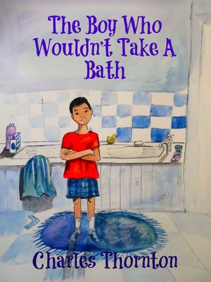 cover image of The Boy Who Wouldn't Take a Bath